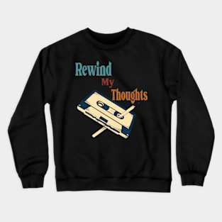 rewind my thoughts Crewneck Sweatshirt